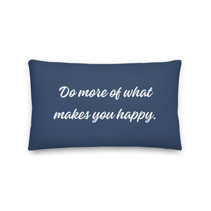 Do More of What Makes You Happy | Cushion (12″ X 20″)
