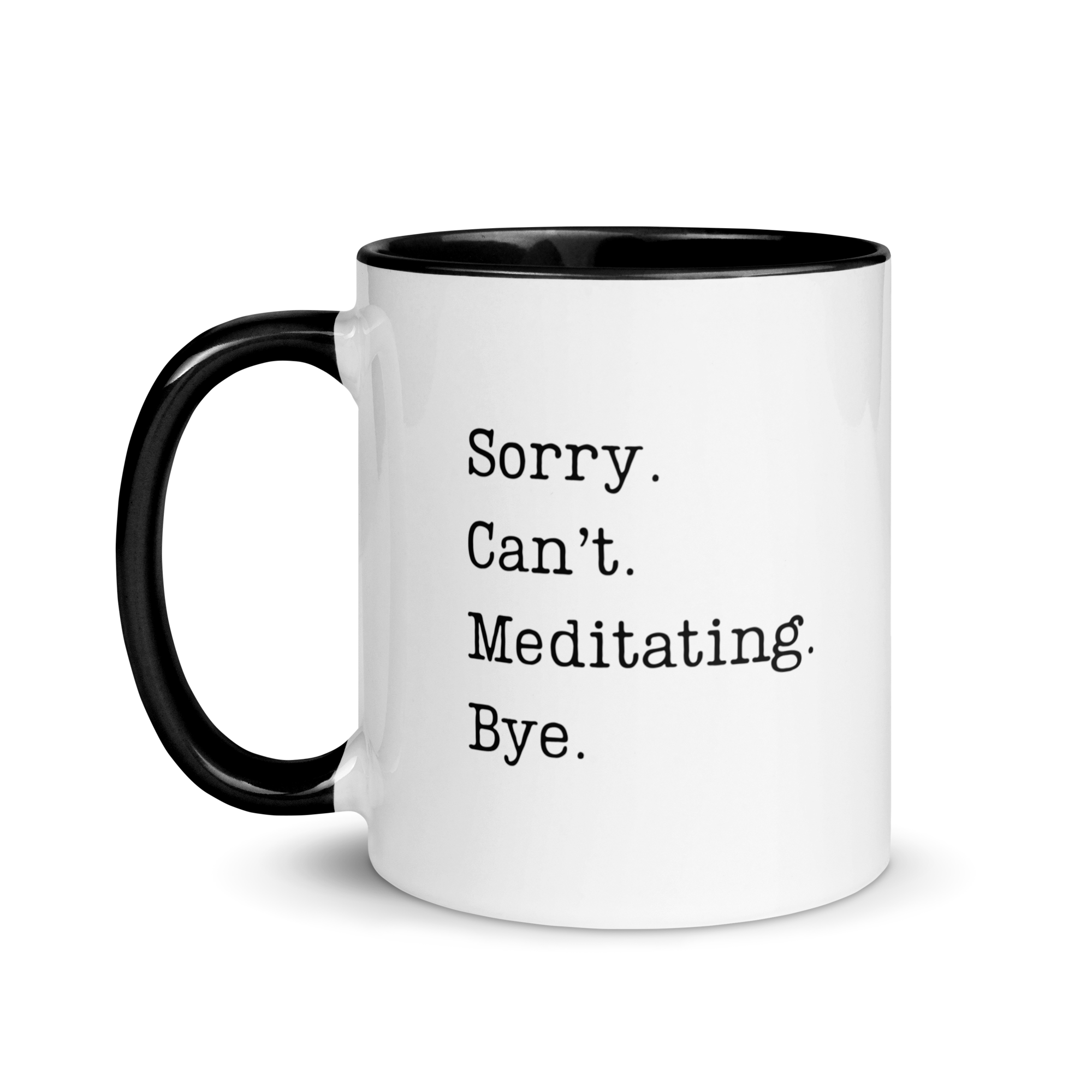 Sorry. Can't. Meditating. Bye. | Ceramic Mug - Image 2