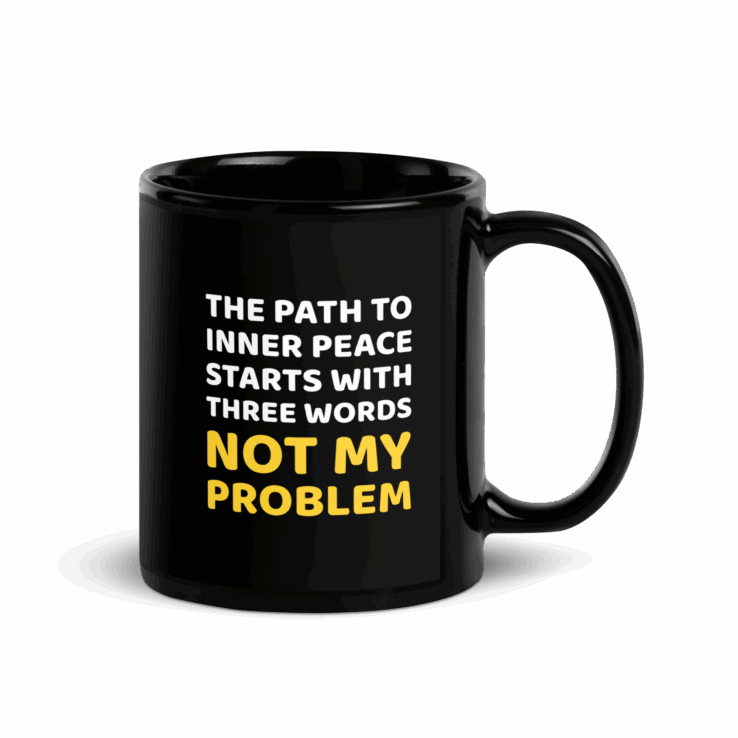 Not My Problem | Black Glossy Mug