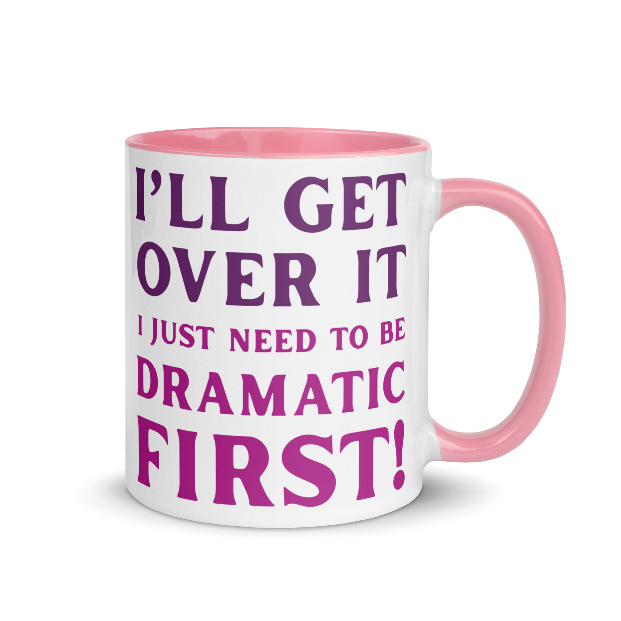I'll Get Over It | Ceramic Mug